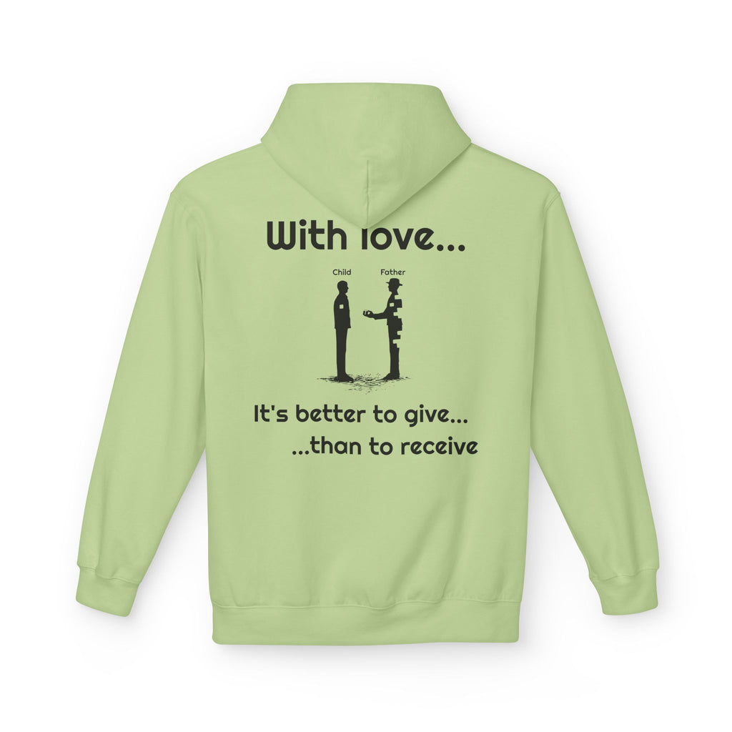 Love Giving Hoodie — "Need love? Give love... / It's better to give...than to receive"