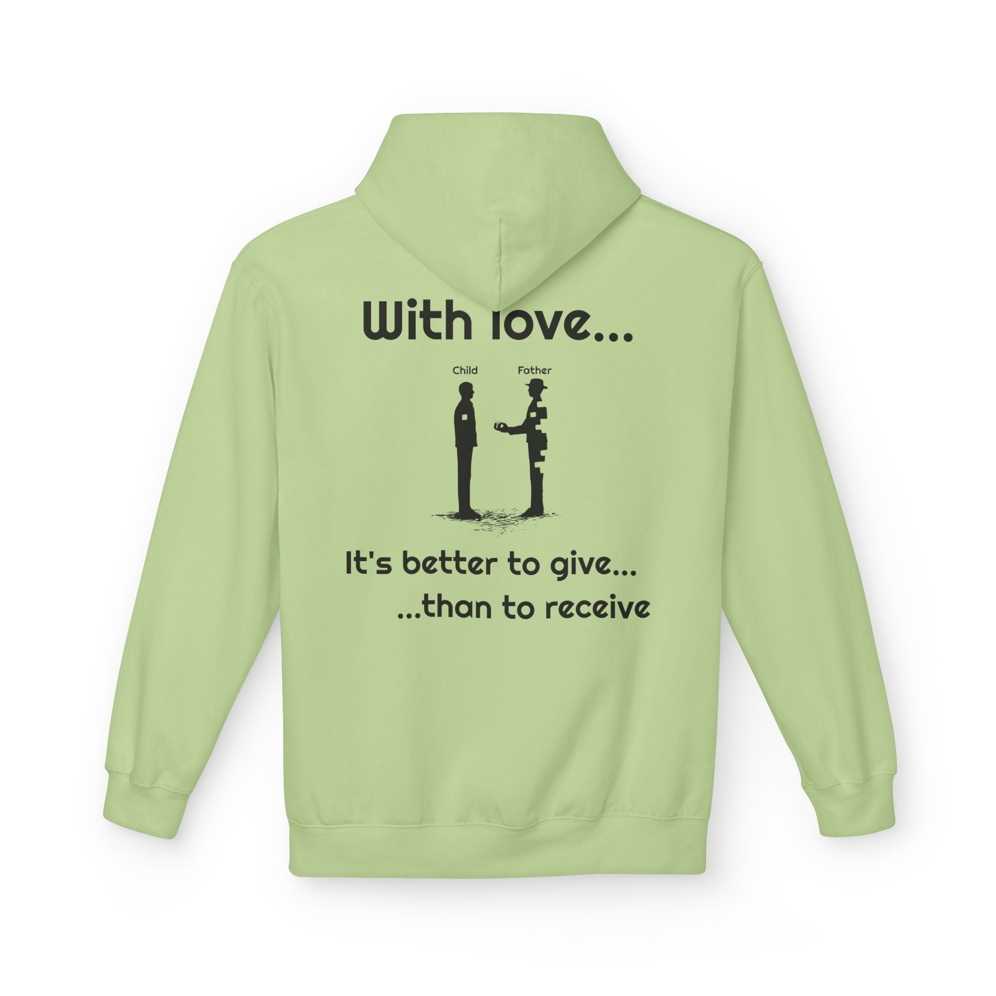 Love Giving Hoodie — "Need love? Give love... / It's better to give...than to receive"