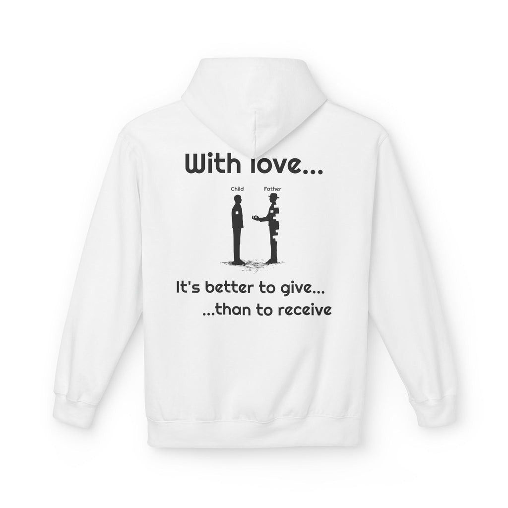 Love Giving Hoodie — "Need love? Give love... / It's better to give...than to receive"