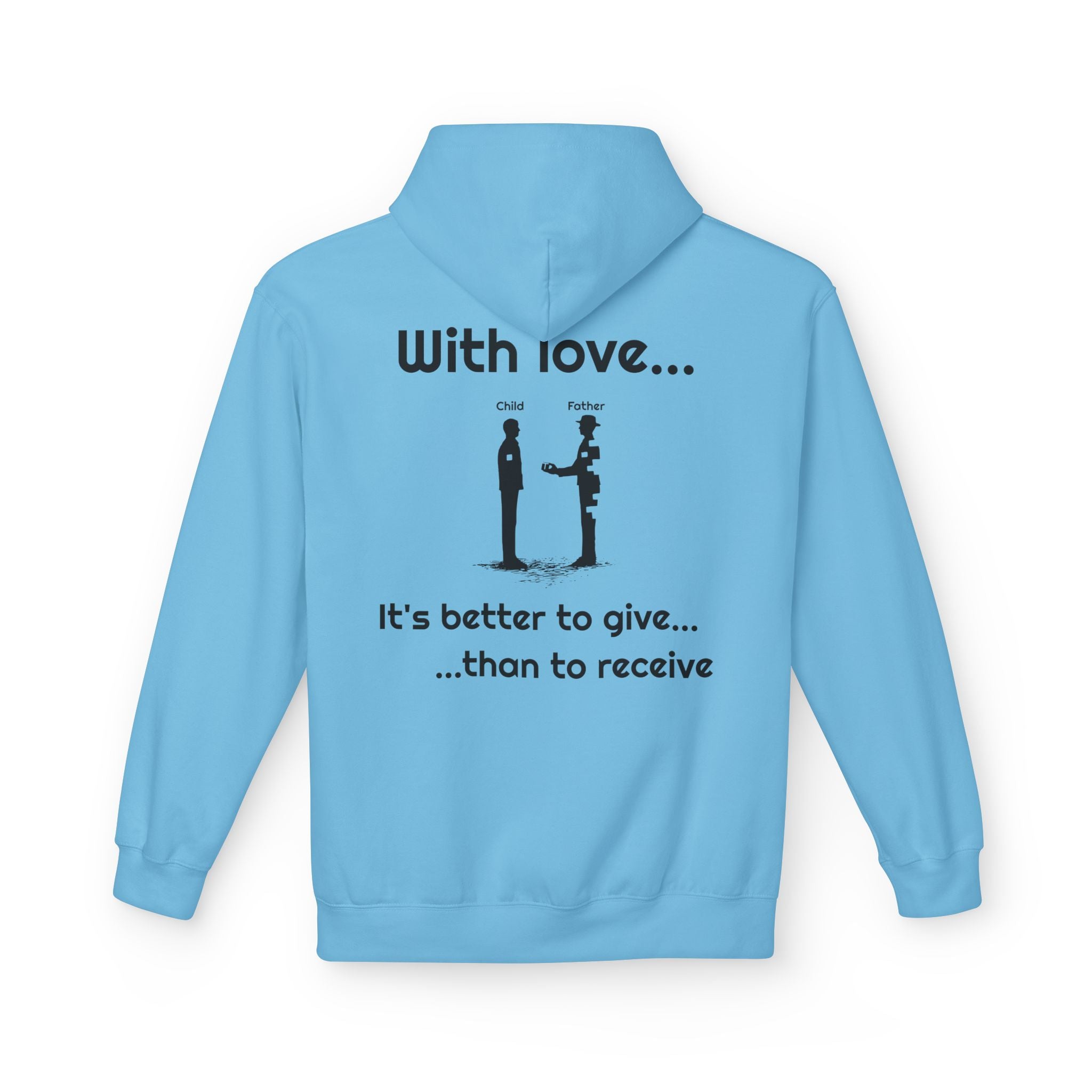 Love Giving Hoodie — "Need love? Give love... / It's better to give...than to receive"