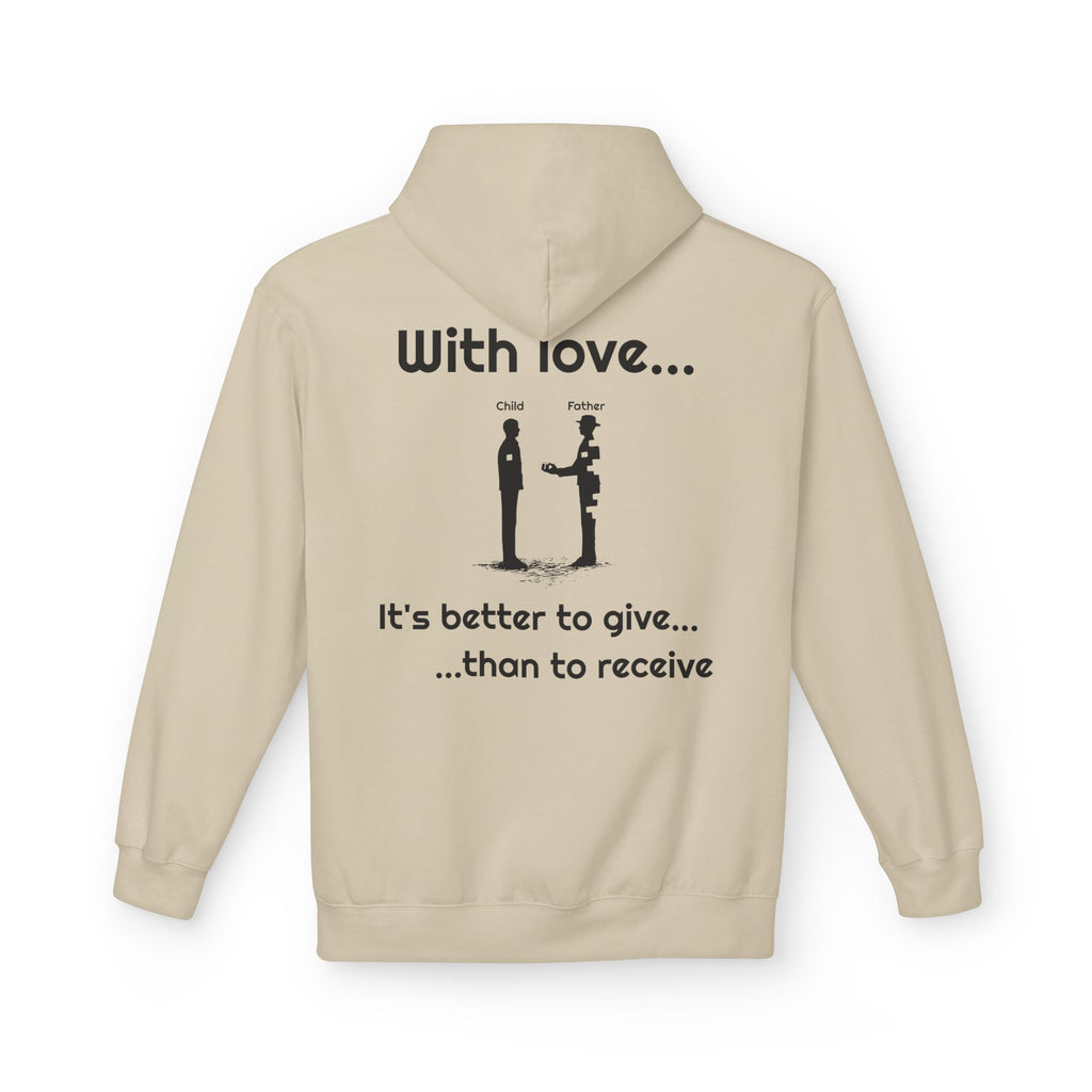 Love Giving Hoodie — "Need love? Give love... / It's better to give...than to receive"