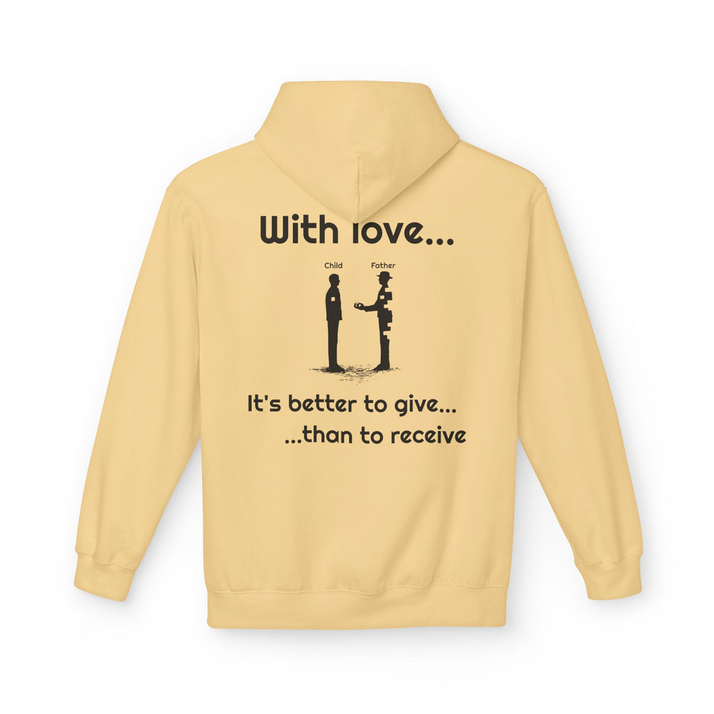Love Giving Hoodie — "Need love? Give love... / It's better to give...than to receive"