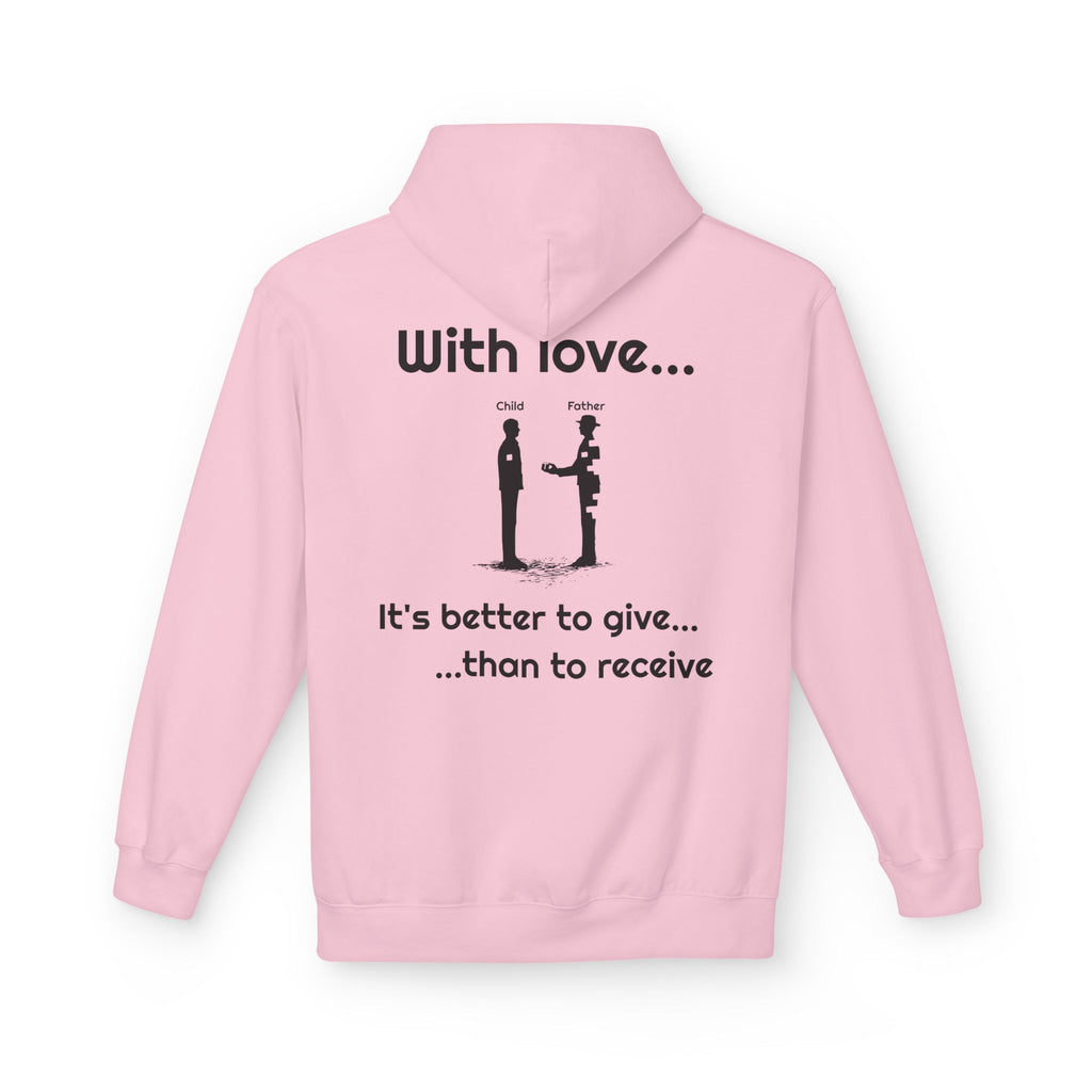 Love Giving Hoodie — "Need love? Give love... / It's better to give...than to receive"