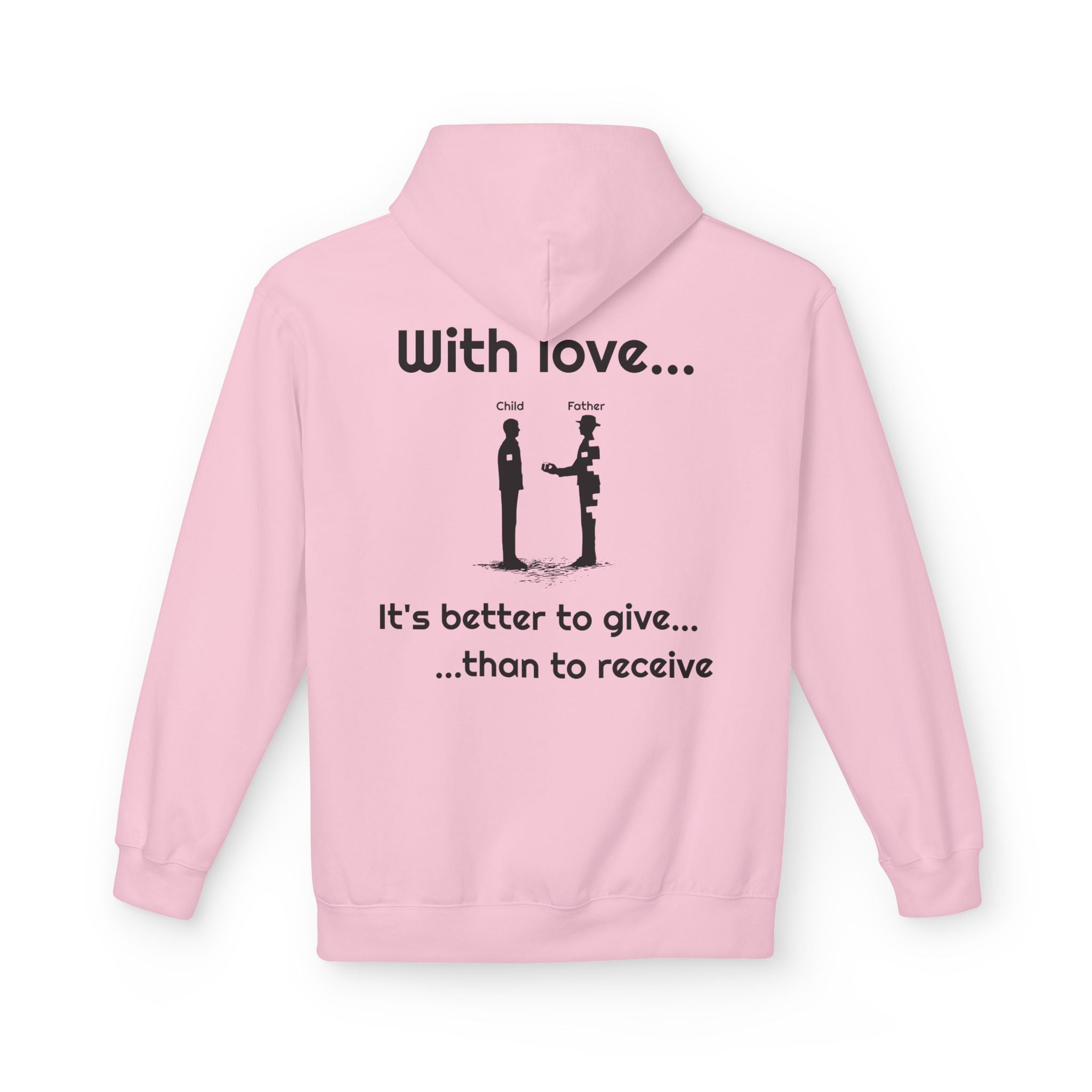 Love Giving Hoodie — "Need love? Give love... / It's better to give...than to receive"